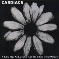 The Cardiacs : A Little Man and a House and the Whole World Window